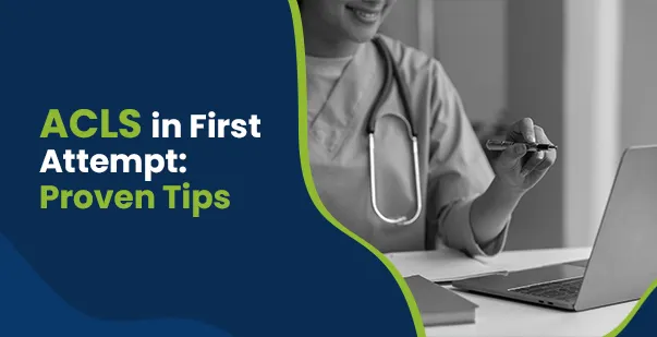 Tips to Pass the ACLS Certification Exam First Time post img