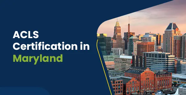 A Complete Guide to Getting ACLS Certification in Maryland
