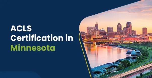 ACLS Certification in Minnesota: Top Options and Requirements for Certification