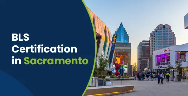 BLS Certification in Sacramento: Your Complete 2025 Guide