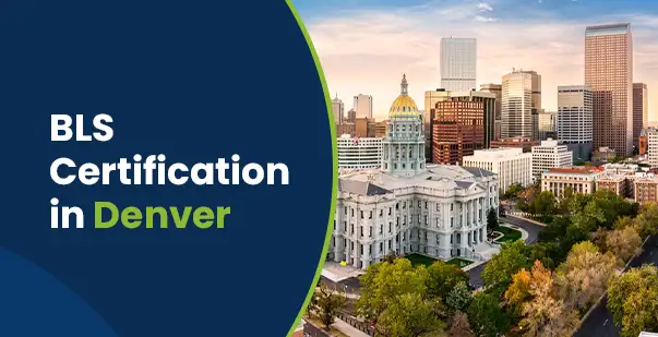 BLS Certification in Denver: How to Get Certified Fast and Efficiently